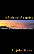 9780875523910-A-Faith-Worth-Sharing-A-Lifetime-of-Conversations-about-Christ-C-John-Miller