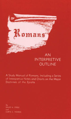 9780875524436-Romans-An-Interpretive-Outline-David-N-Steele-Curtis-C-Thomas