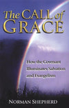 9780875524597-Call-of-Grace-How-the-Covenant-Illuminates-Salvation-and-Evangelism-Norman-Shepherd