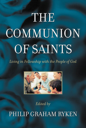 9780875525075-The-Communion-of-Saints-Living-in-Fellowship-with-the-People-of-God-Philip-Graham-Ryken
