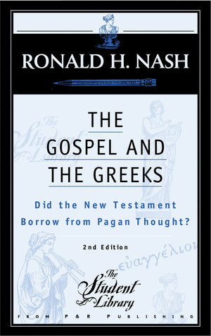 9780875525594-The-Gospel-and-the-Greeks-Did-the-New-Testament-Borrow-from-Pagan-Thought-Ronald-H-Nash