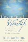 9780875525624-Covenantal-Worship-Reconsidering-the-Puritan-Regulative-Principle-RJ-Gore-Jr