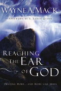 9780875526133-Reaching-the-Ear-of-God-Praying-More-and-More-Like-Jesus-Wayne-A-Mack