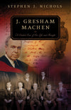 9780875526201-J-Gresham-Machen-A-Guided-Tour-of-His-Life-and-Thought-Stephen-J-Nichols
