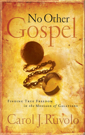 9780875526355-No-Other-Gospel-Finding-True-Freedom-in-the-Message-of-Galatians-Carol-J-Ruvolo