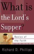 9780875526478-What-Is-the-Lord-s-Supper-Richard-D-Phillips