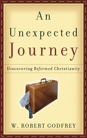 9780875527192-An-Unexpected-Journey-Discovering-Reformed-Christianity-W-Robert-Godfrey
