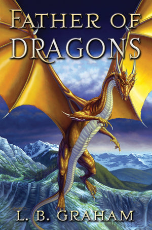 9780875527239-Father-of-Dragons-The-Binding-of-the-Blade-Book-4-LB-Graham