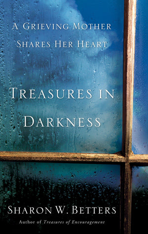 9780875527987-Treasures-in-Darkness-A-Grieving-Mother-Shares-Her-Heart-Sharon-W-Betters