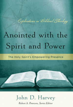 9781596380172-Anointed-with-the-Spirit-and-Power-The-Holy-Spirit-s-Empowering-Presence-John-D-Harvey