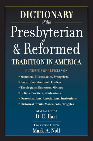 9781596380219-Dictionary-of-the-Presbyterian-&-Reformed-Tradition-in-America-DG-Hart