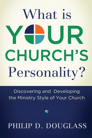 9781596380226-What-Is-Your-Church-s-Personality-Discovering-and-Developing-the-Ministry-Style-of-Your-Church-Philip-D-Douglass