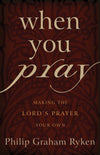 9781596380523-When-You-Pray-Making-the-Lord-s-Prayer-Your-Own-Philip-Graham-Ryken