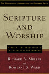9781596380721-Scripture-and-Worship-Biblical-Interpretation-and-the-Directory-for-Public-Worship-Rowland-S-Ward-Richard-A-Muller