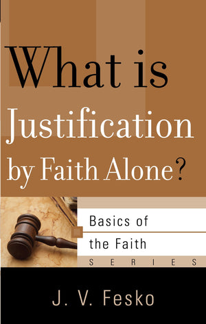 9781596380837-What-Is-Justification-by-Faith-Alone-JV-Fesko