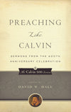 9781596380974-Preaching-Like-Calvin-Sermons-from-the-500th-Anniversary-Celebration-