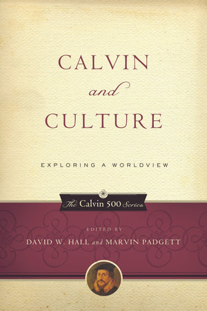 9781596380981-Calvin-and-Culture-Exploring-a-Worldview-