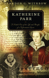 9781596381179-Katherine-Parr-A-Guided-Tour-of-the-Life-and-Thought-of-a-Reformation-Queen-Brandon-G-Withrow