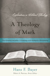 9781596381193-A-Theology-of-Mark-The-Dynamic-between-Christology-and-Authentic-Discipleship-Hans-F-Bayer
