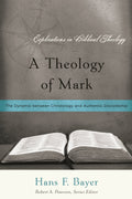 9781596381193-A-Theology-of-Mark-The-Dynamic-between-Christology-and-Authentic-Discipleship-Hans-F-Bayer