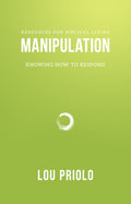 9781596381285-Manipulation-Knowing-How-to-Respond-Lou-Priolo