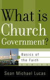 9781596381506-What-Is-Church-Government-Sean-Michael-Lucas