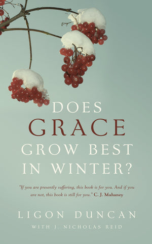 9781596381551-Does-Grace-Grow-Best-in-Winter-J-Ligon-Duncan-III