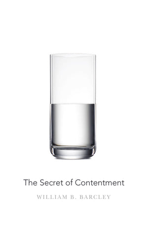9781596381919-The-Secret-of-Contentment-William-B-Barcley