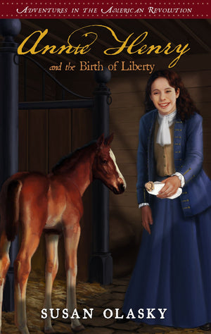 9781596383753-Annie-Henry-and-the-Birth-of-Liberty-Adventures-in-the-American-Revolution-Book-2-Susan-Olasky