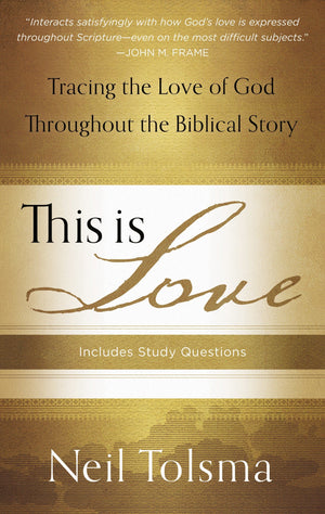 9781596383821-This-Is-Love-Tracing-The-Love-of-God-throughout-the-Biblical-Story-Neil-Tolsma
