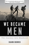 9781596383869-We-Became-Men-The-Journey-into-Manhood-Shawn-Brower