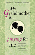 9781596384002-My-Grandmother-Is-Praying-for-Me-Daily-Prayers-and-Proverbs-for-Character-Development-in-Grandchildren-Susan-Kelton-Pamela-Ferriss-Kathryn-March