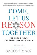 9781596384064-Come-Let-Us-Reason-Together-The-Unity-of-Jews-and-Gentiles-in-the-Church-Baruch-Maoz