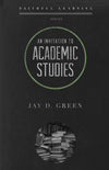 9781596384507-An-Invitation-to-Academic-Studies-Faithful-Learning-Jay-D-Green