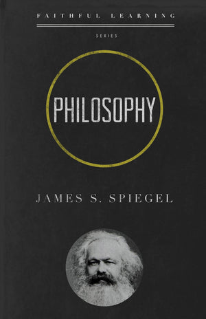 9781596384767-Philosophy-Faithful-Learning-James-S-Spiegel