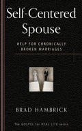 9781596385863-Self-Centered-Spouse-Help-for-Chronically-Broken-Marriages-Brad-Hambrick