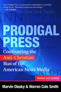 9781596385979-Prodigal-Press-Revised-and-Updated-Confronting-the-Anti-Christian-Bias-of-the-American-News-Media-Warren-Cole-Smith-Marvin-Olasky