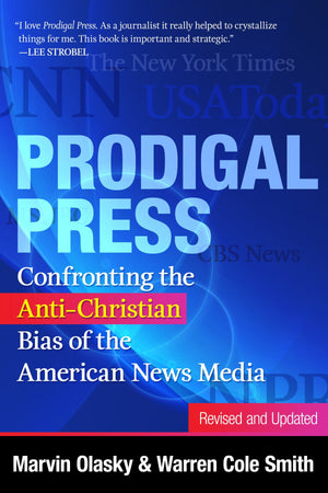 9781596385979-Prodigal-Press-Revised-and-Updated-Confronting-the-Anti-Christian-Bias-of-the-American-News-Media-Warren-Cole-Smith-Marvin-Olasky
