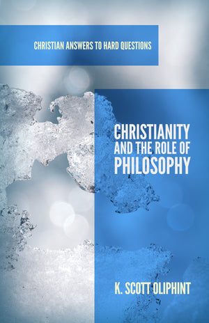 9781596386747-Christianity-and-the-Role-of-Philosophy-K-Scott-Oliphint