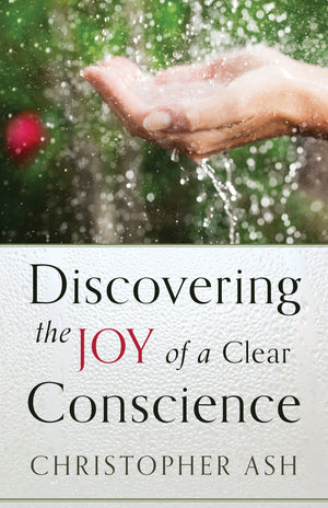 9781596387034-Discovering-the-Joy-of-a-Clear-Conscience-Christopher-Ash