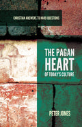 9781629950877-The-Pagan-Heart-of-Today-s-Culture-Peter-Jones