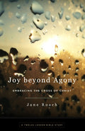 9781629950952-Joy-beyond-Agony-Embracing-the-Cross-of-Christ-A-Twelve-Lesson-Bible-Study-Jane-Roach