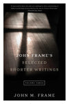 9781629951898-John-Frame-s-Selected-Shorter-Writings-Volume-3-John-M-Frame
