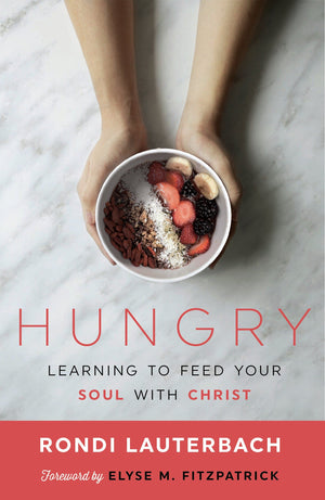 9781629952017-Hungry-Learning-to-Feed-Your-Soul-with-Christ-Rondi-Lauterbach