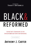 9781629952307-Black-and-Reformed-Seeing-God-s-Sovereignty-in-the-African-American-Christian-Experience-Second-Edition-Anthony-J-Carter