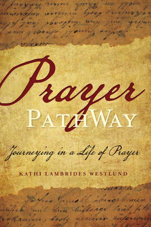 9781629952420-Prayer-PathWay-Journeying-in-a-Life-of-Prayer-Kathi-Lambrides-Westlund