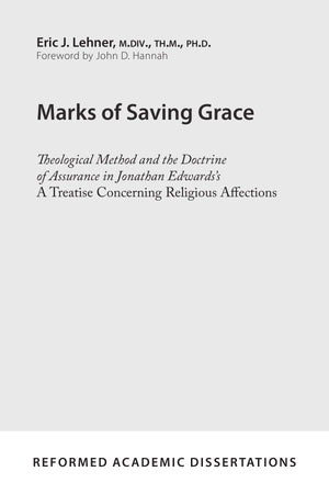9781629952680-Marks-of-Saving-Grace-Theological-Method-and-the-Doctrine-of-Assurance-in-Jonathan-Edwards-s-A-Treatise-Concerning-Religious-Affections-Eric-J-Lehner
