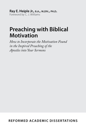 9781629952826-Preaching-with-Biblical-Motivation-How-to-Incorporate-the-Motivation-Found-in-the-Inspired-Preaching-of-the-Apostles-into-Your-Sermons-Ray-E-Heiple-Jr