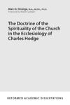 9781629952857-The-Doctrine-of-the-Spirituality-of-the-Church-in-the-Ecclesiology-of-Charles-Hodge-Alan-D-Strange