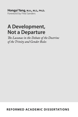 9781629954141-A-Development-Not-a-Departure-The-Lacunae-in-the-Debate-of-the-Doctrine-of-the-Trinity-and-Gender-Roles-Hongyi-Yang